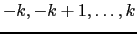 $ -k,-k+1,\ldots,k$