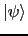 $ \vert\psi\rangle $