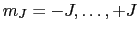 $ m_J = -J,\ldots,+J$