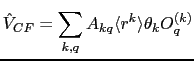$\displaystyle \hat{V}_{CF} = \sum_{k,q} A_{kq} \langle r^k \rangle \theta_k O_q^{(k)}$