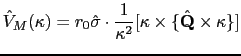 $\displaystyle \hat{V}_M(\mathbf{\kappa}) = r_0 \hat{\mathbf{\sigma}} \cdot \fra...
...appa^2} [ \mathbf{\kappa} \times \{\hat{\mathbf{Q}} \times \mathbf{\kappa} \} ]$