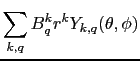 $\displaystyle \sum_{k,q} B_q^k r^k Y_{k,q}(\theta,\phi) %\\
$